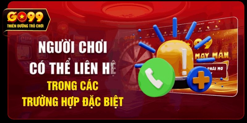 Các trường hợp cần liên hệ GO99 nhận sự trợ giúp