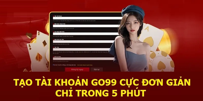 Đăng ký nhà cái Go99 vô cùng dễ dàng 