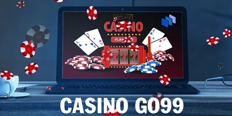 Casino GO99 - Điểm dừng chân cá cược trực tuyến đạt tiêu chuẩn