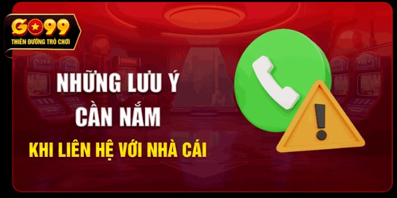 Lưu ý một số điều quan trọng khi liên hệ GO99