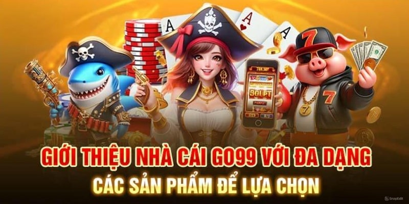 Siêu phẩm nổi bật nhất tại Go99 nhà cái là gì?